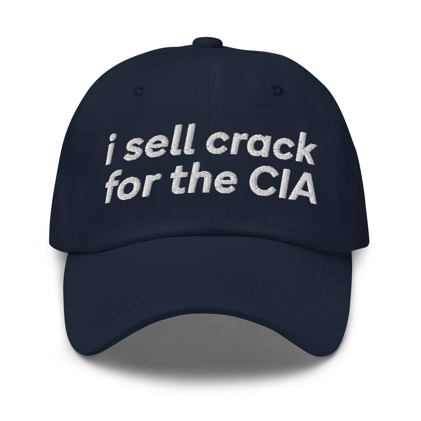 Embroidered dad hat that says “I Sell Crack for the CIA,” dark humor conspiracy theory meme baseball cap
