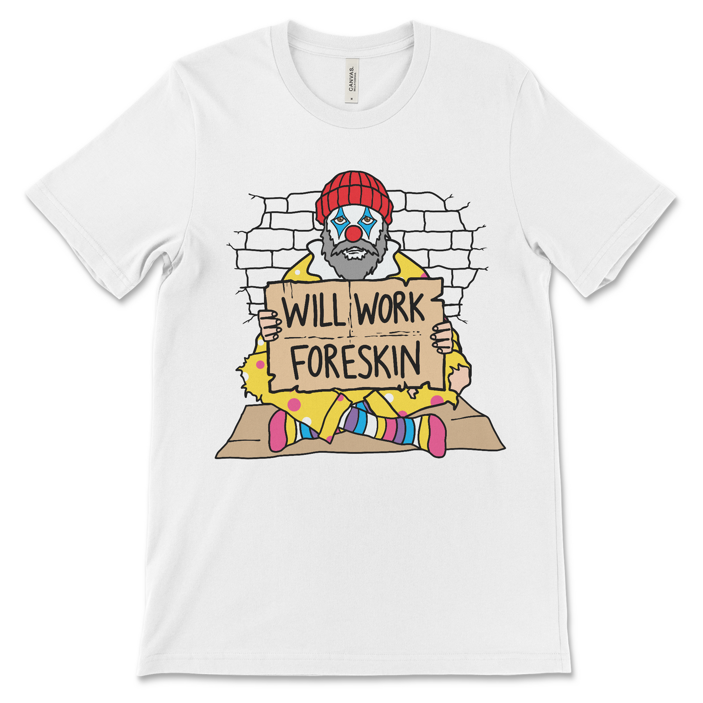 T shirt that shows a hobo clown holding a sign that says Will Work Foreskin offensive meme shirt with inappropriate humor and cursed design