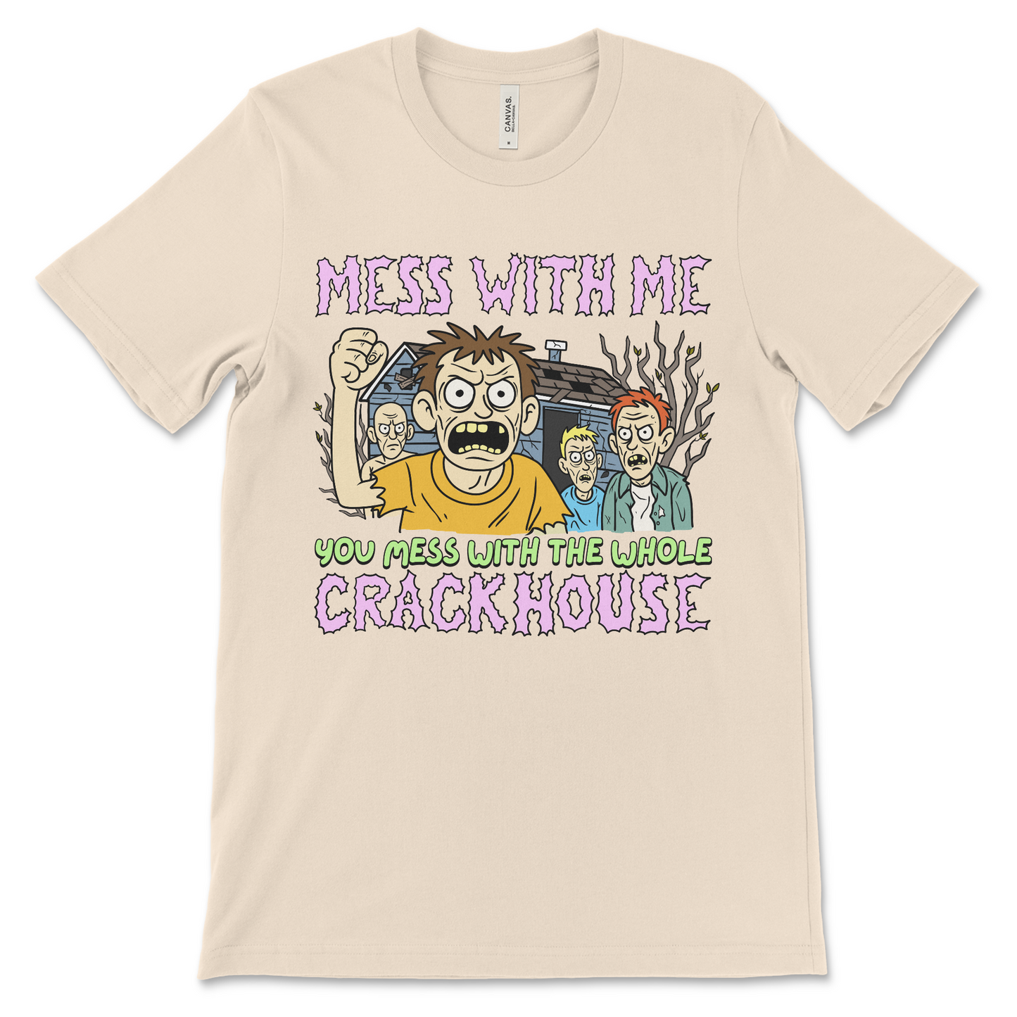 Mess With Me You Mess With the Whole Crackhouse offensive meme shirt with drug humor