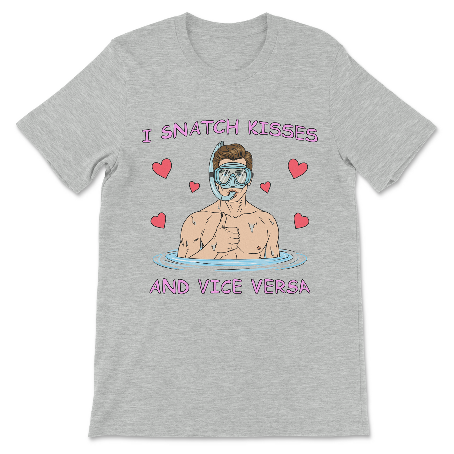 I Snatch Kisses And Vice Versa T-Shirt