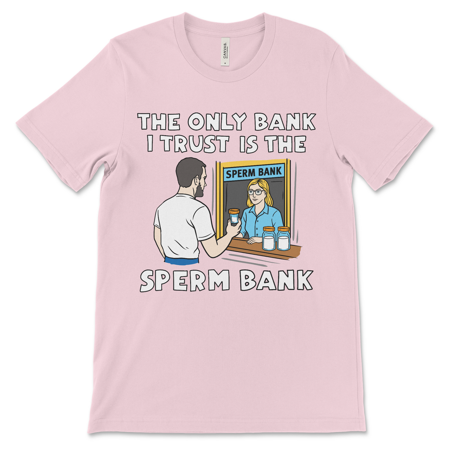 Offensive graphic tee that says The Only Bank I Trust Is the Sperm Bank, perfect for dirty humor and inappropriate adult shirts.