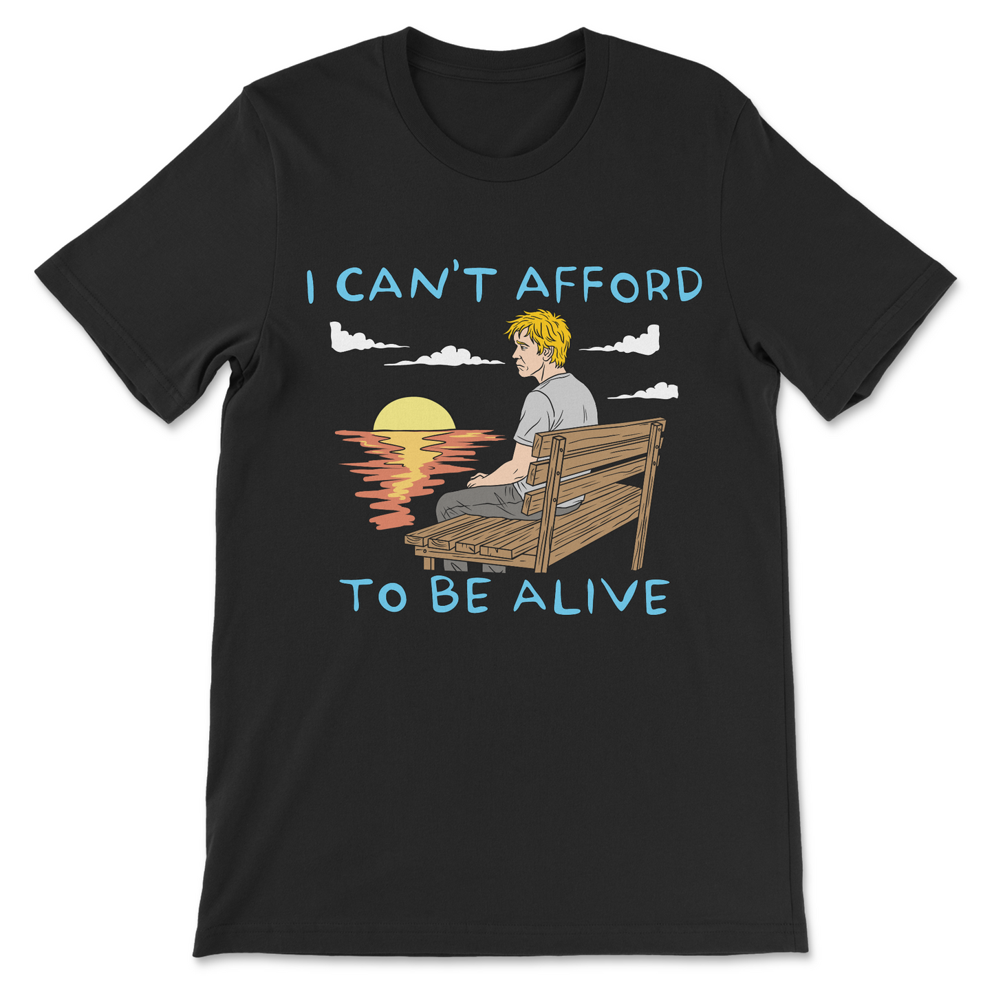 sarcastic economy shirt with i can’t afford to be alive quote