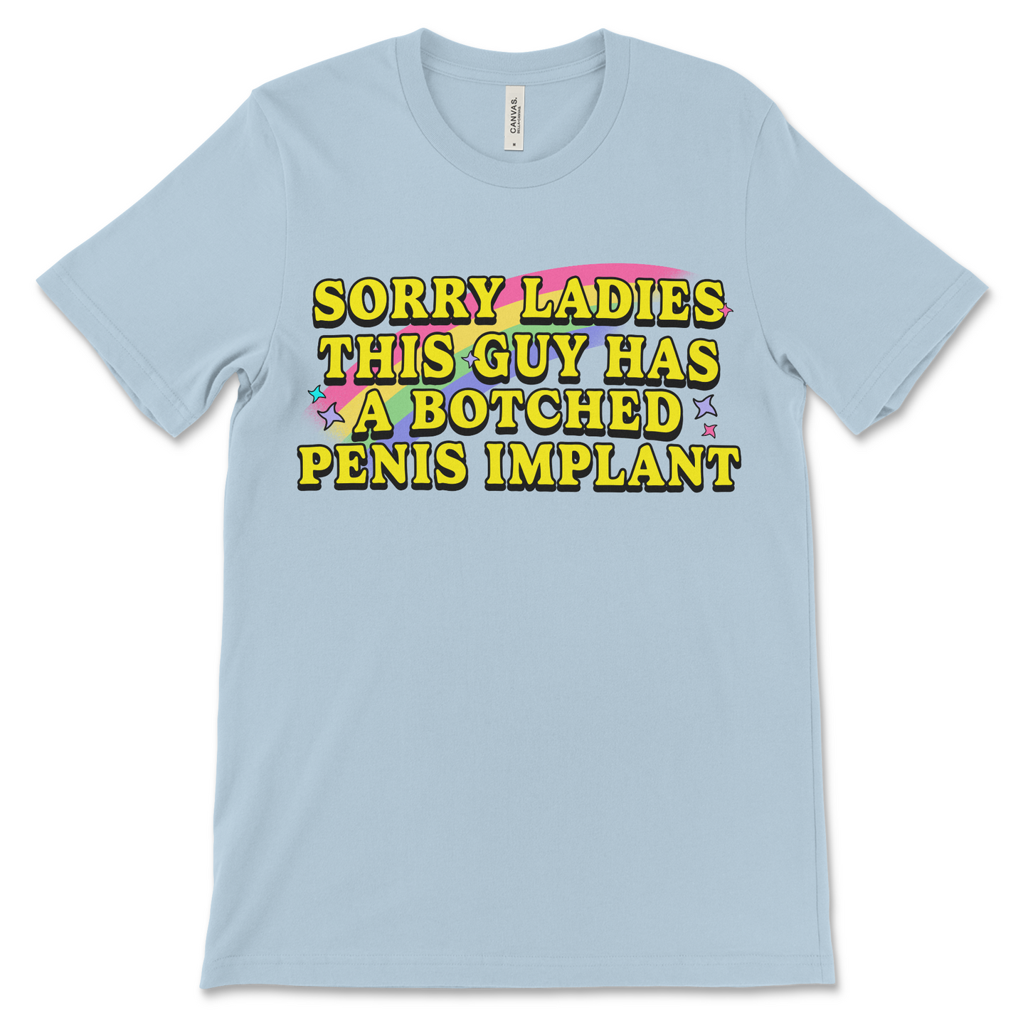 Sorry Ladies This Guy Has a Botched Penis Implant shirt, offensive adult humor tee, dirty joke t-shirt, inappropriate graphic shirt, raunchy gag gift for men.
