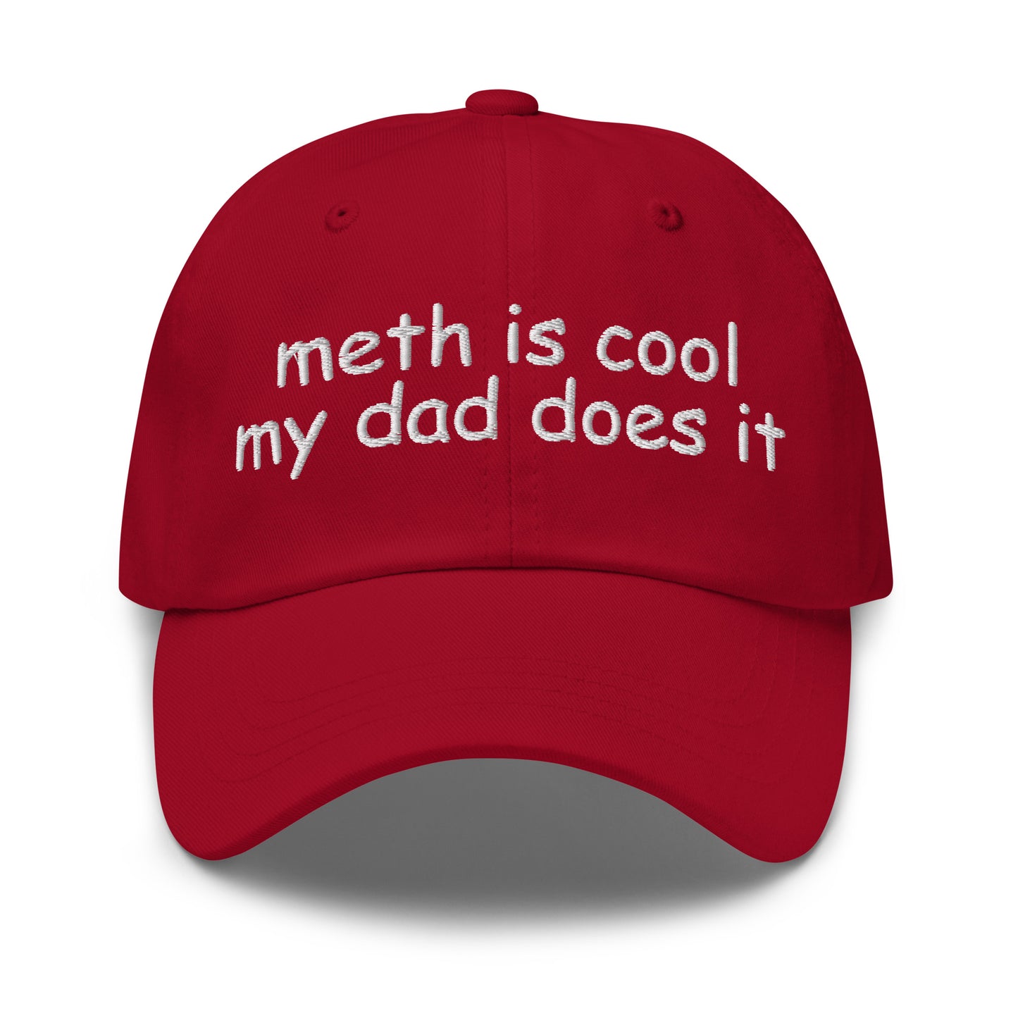 Embroidered dad hat with the phrase “Meth Is Cool My Dad Does It,” offensive meme hat for dark humor fans