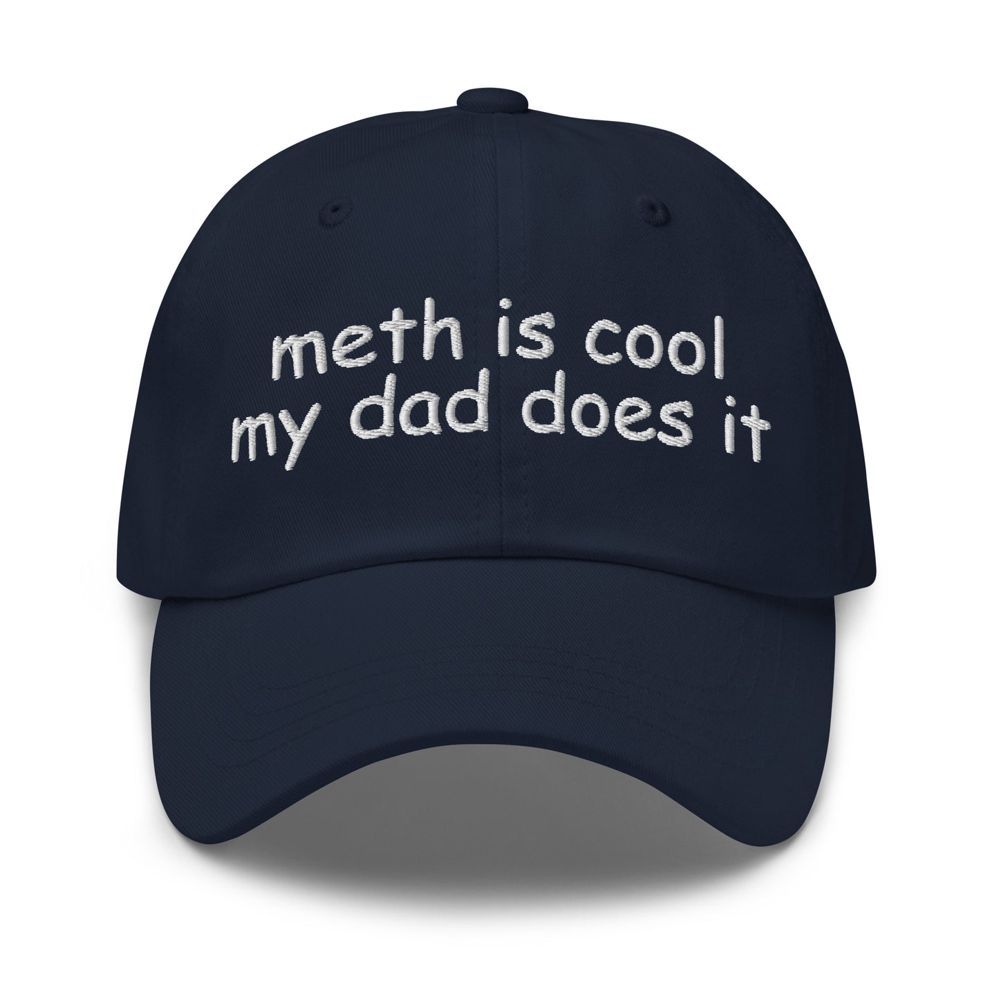 Embroidered dad hat with the phrase “Meth Is Cool My Dad Does It,” offensive meme hat for dark humor fans