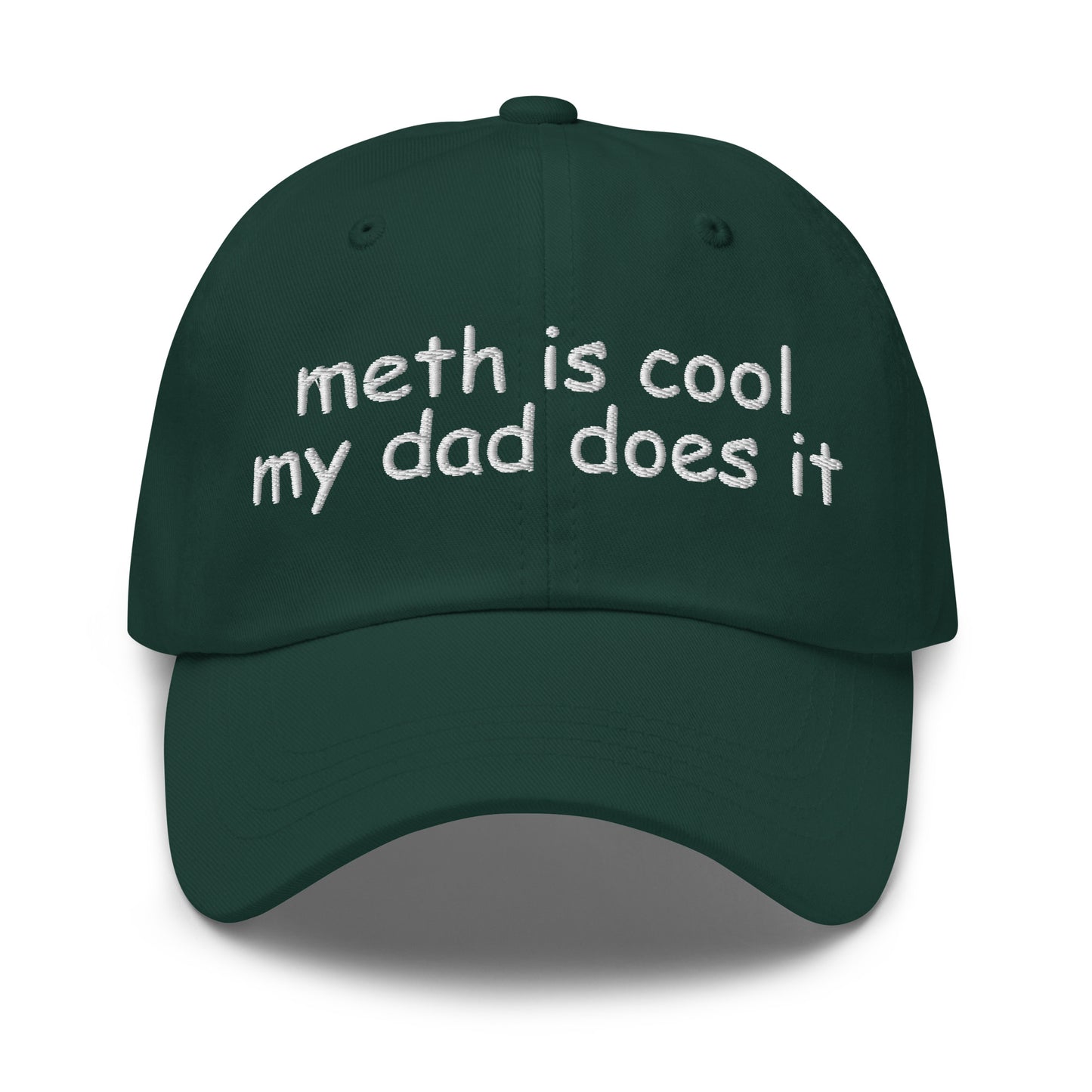 Embroidered dad hat with the phrase “Meth Is Cool My Dad Does It,” offensive meme hat for dark humor fans