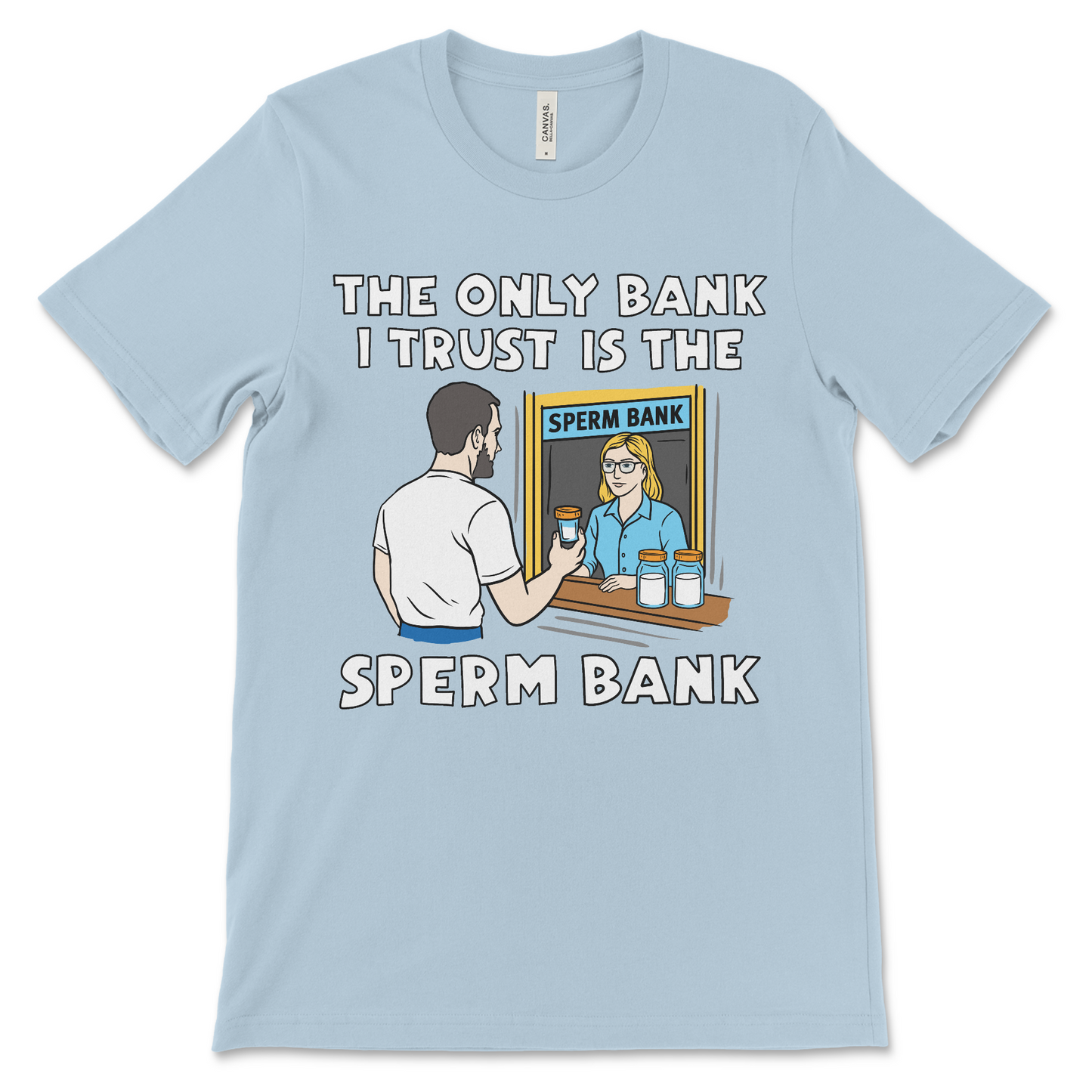 Vulgar and crude humor t shirt featuring The Only Bank I Trust Is the Sperm Bank slogan.