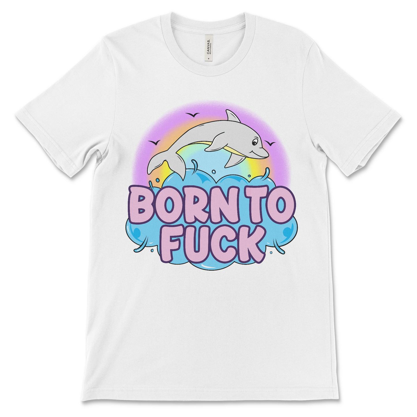 Dirty graphic tee featuring a born to fuck dolphin and rude adult humor. A must-have for anyone who collects offensive shirts and controversial shirts.