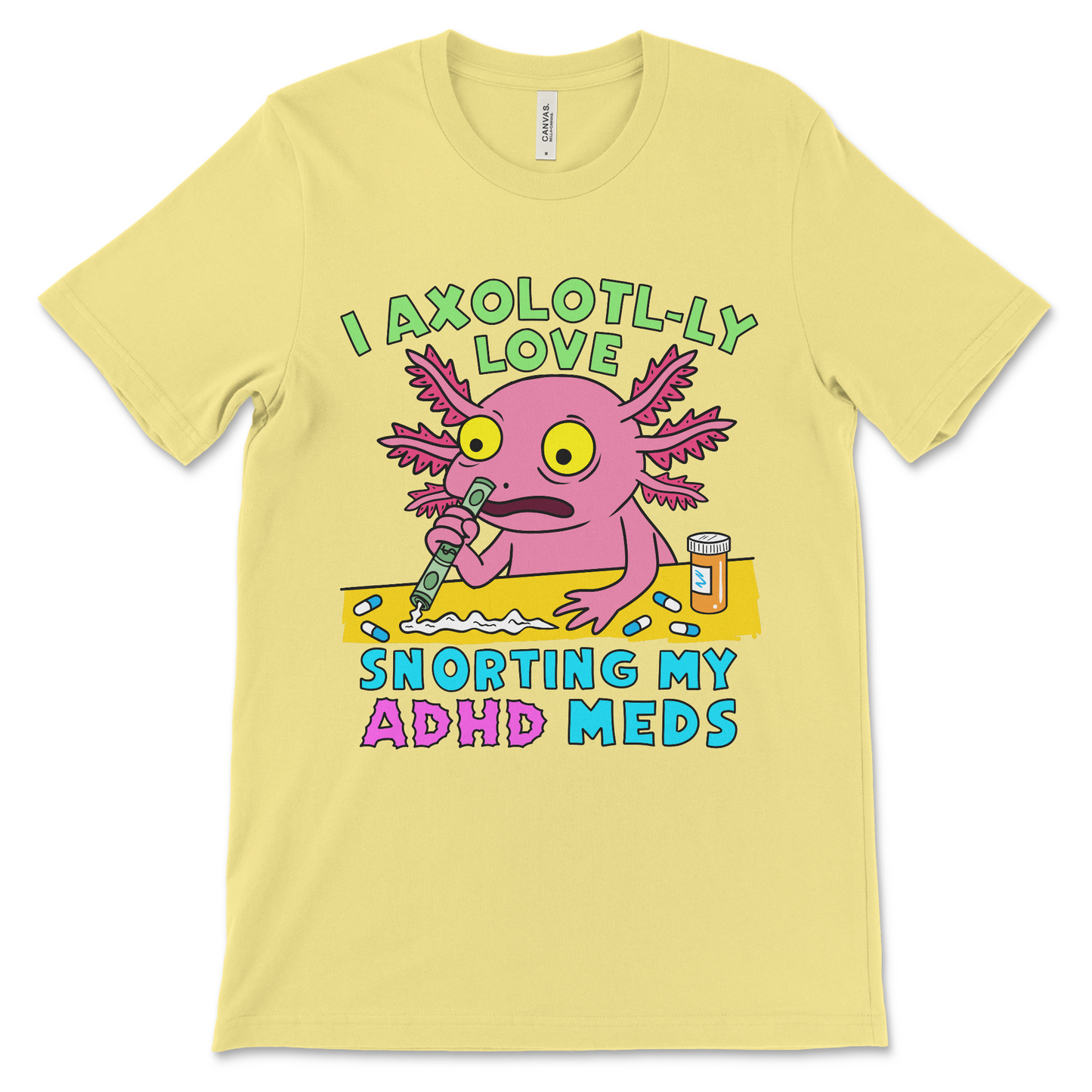 Offensive novelty shirt saying I Axolotyl-ly Love Snorting My ADHD Meds