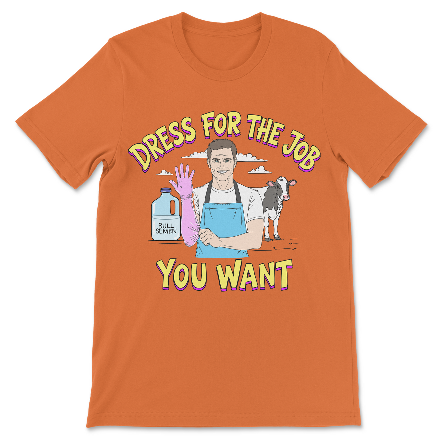 Absurd humor t-shirt with a cow inseminator graphic and motivational slogan.