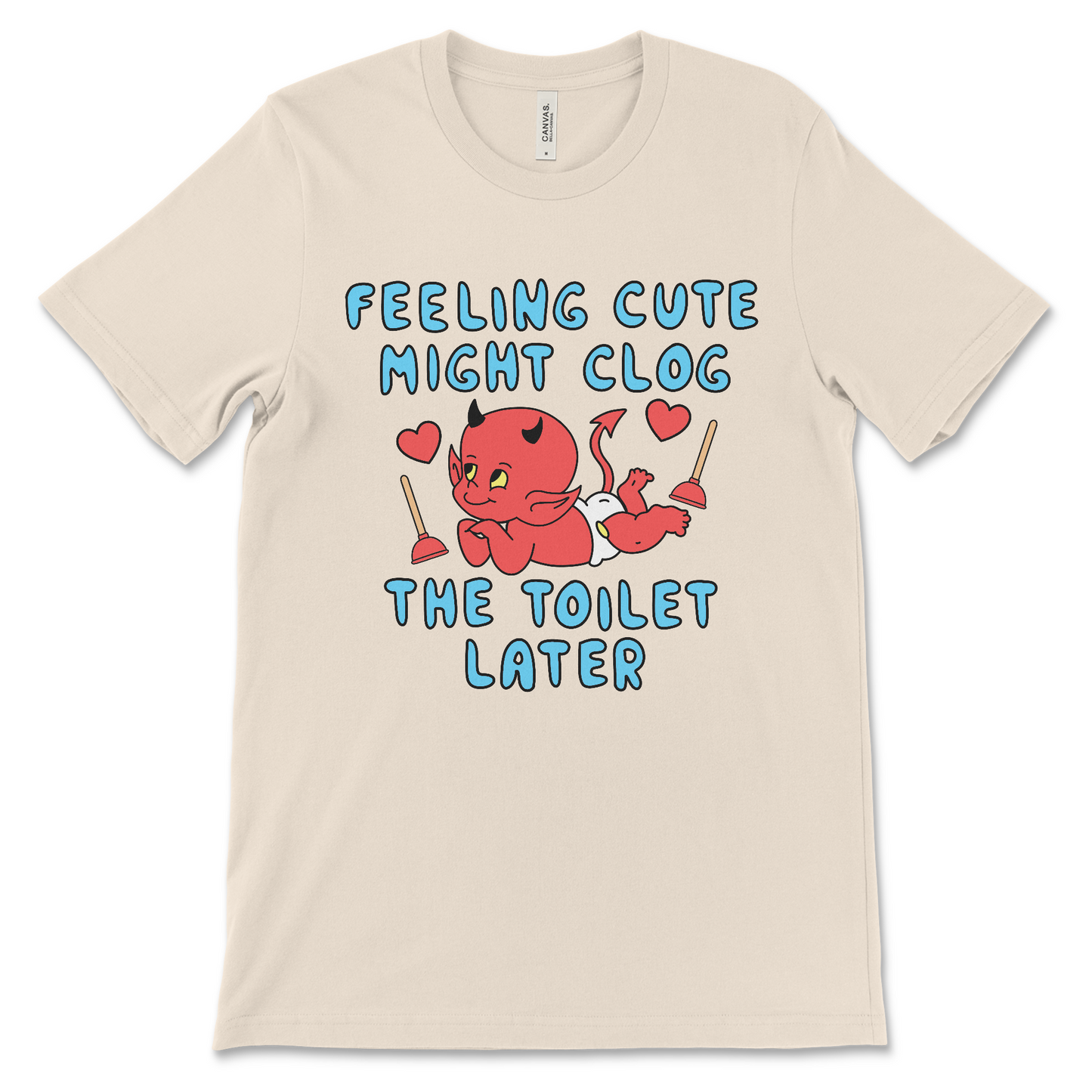 Feeling Cute Might Clog the Toilet Later shirt, funny offensive meme tee.