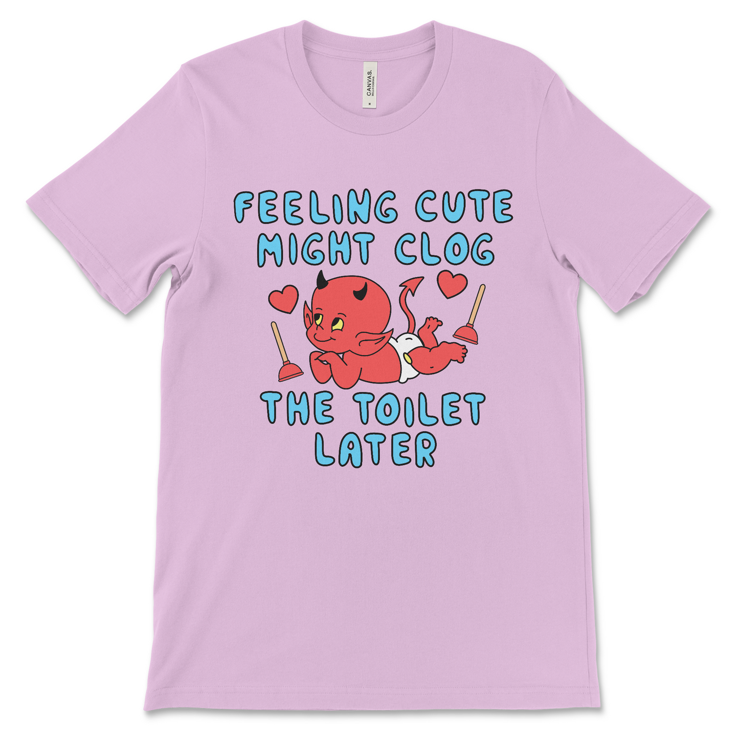 Offensive unisex meme shirt, Feeling Cute Might Clog the Toilet Later design.