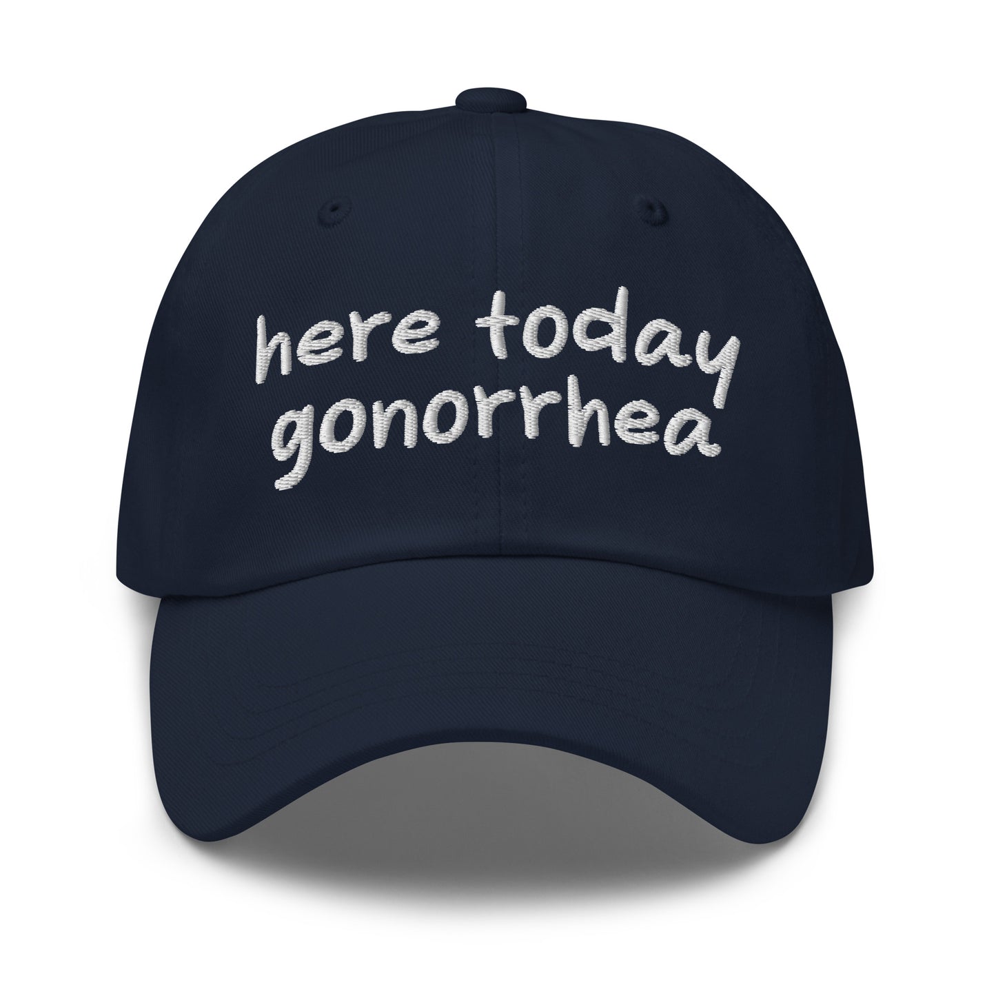 Here Today Gonorrhea dad hat, embroidered offensive slogan cap, dark humor meme hat, inappropriate quote dad cap, edgy baseball caps, ironic embroidered hat for meme lovers.