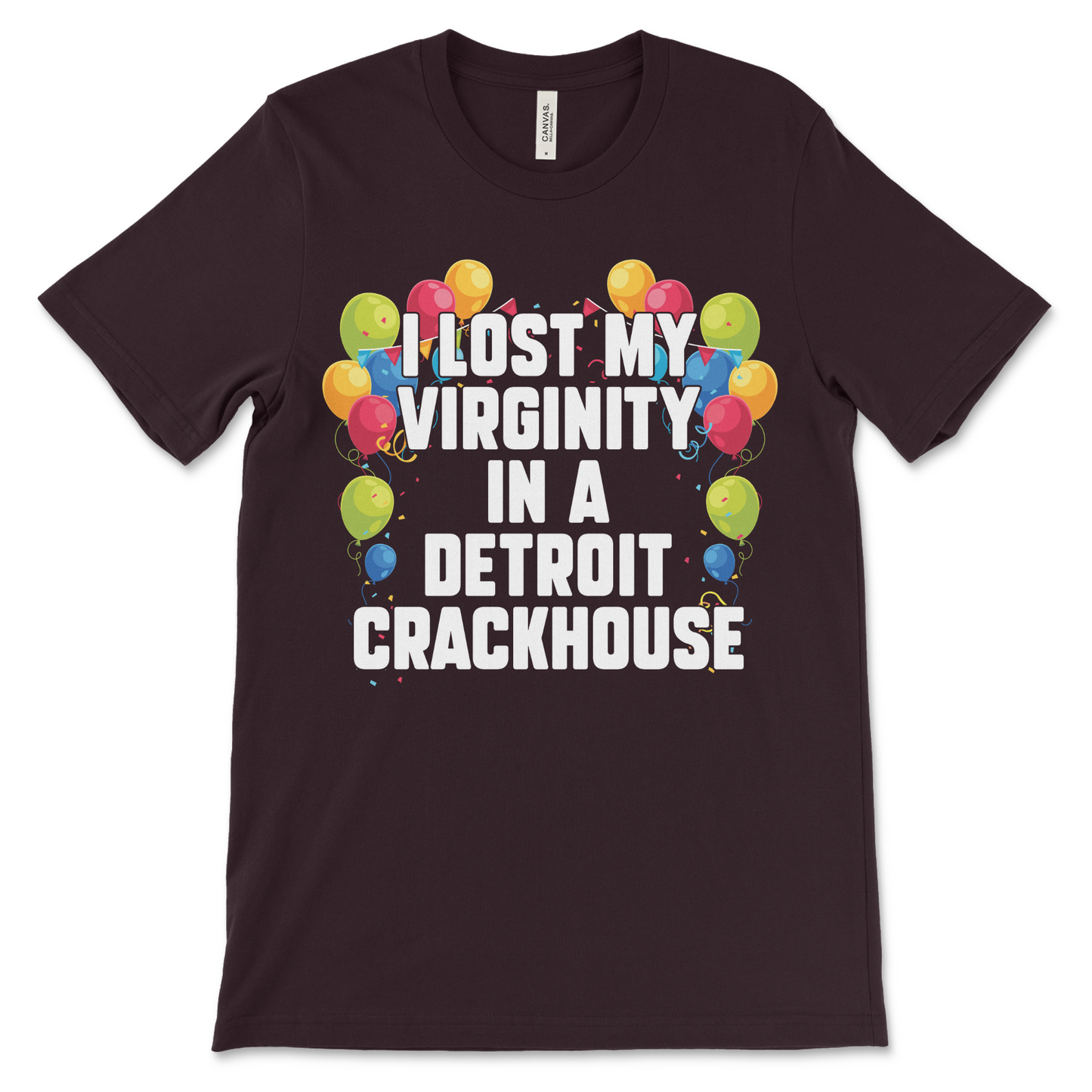 Sexual humor shirt featuring oddly specific Detroit crackhouse joke, one of the stupidest shirts ever made.