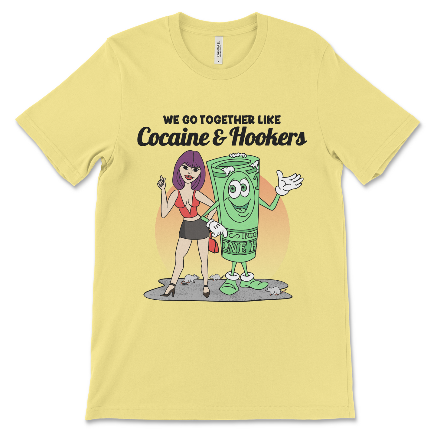 Tshirt with the phrase We Go Together Like Cocaine and Hookers, an offensive meme shirt with drug reference and vulgar relationship humor.