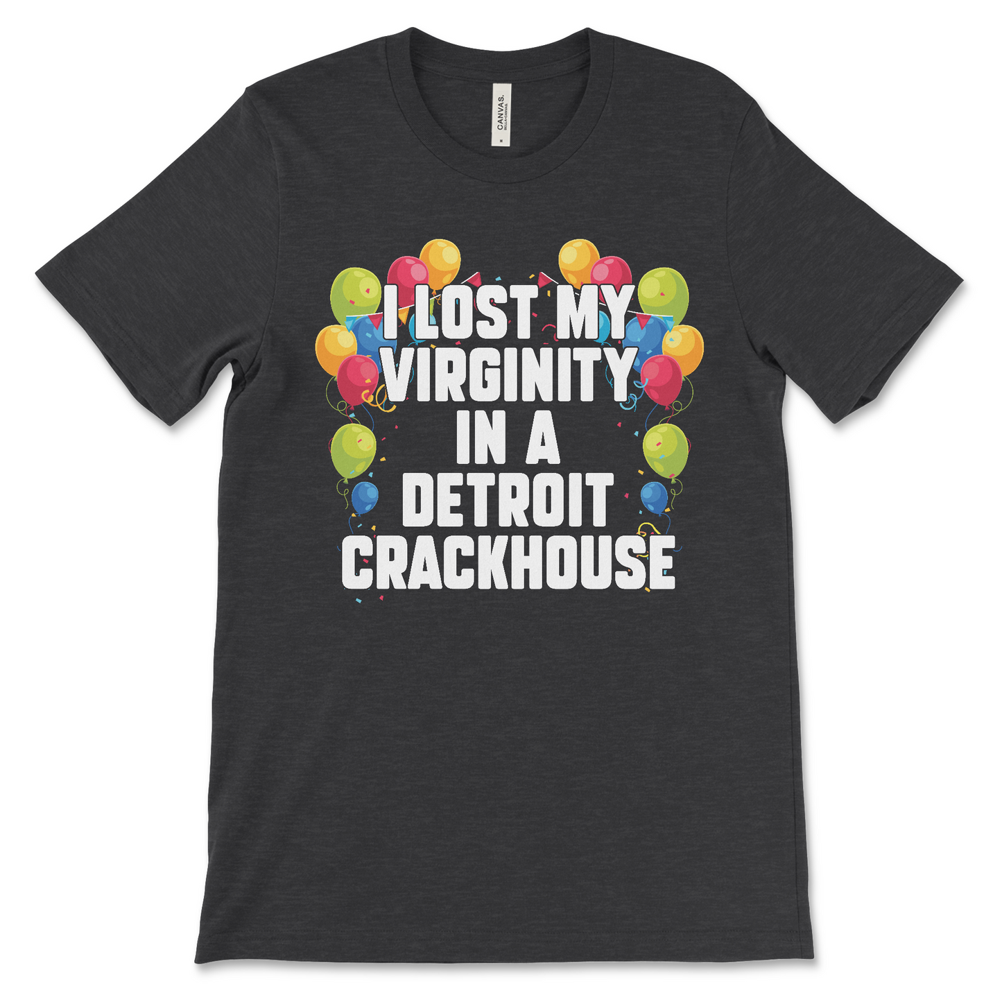 Funny offensive t-shirt with the phrase “I lost my virginity in a Detroit crackhouse,” dark meme shirt with drug humor and absurd slogan.