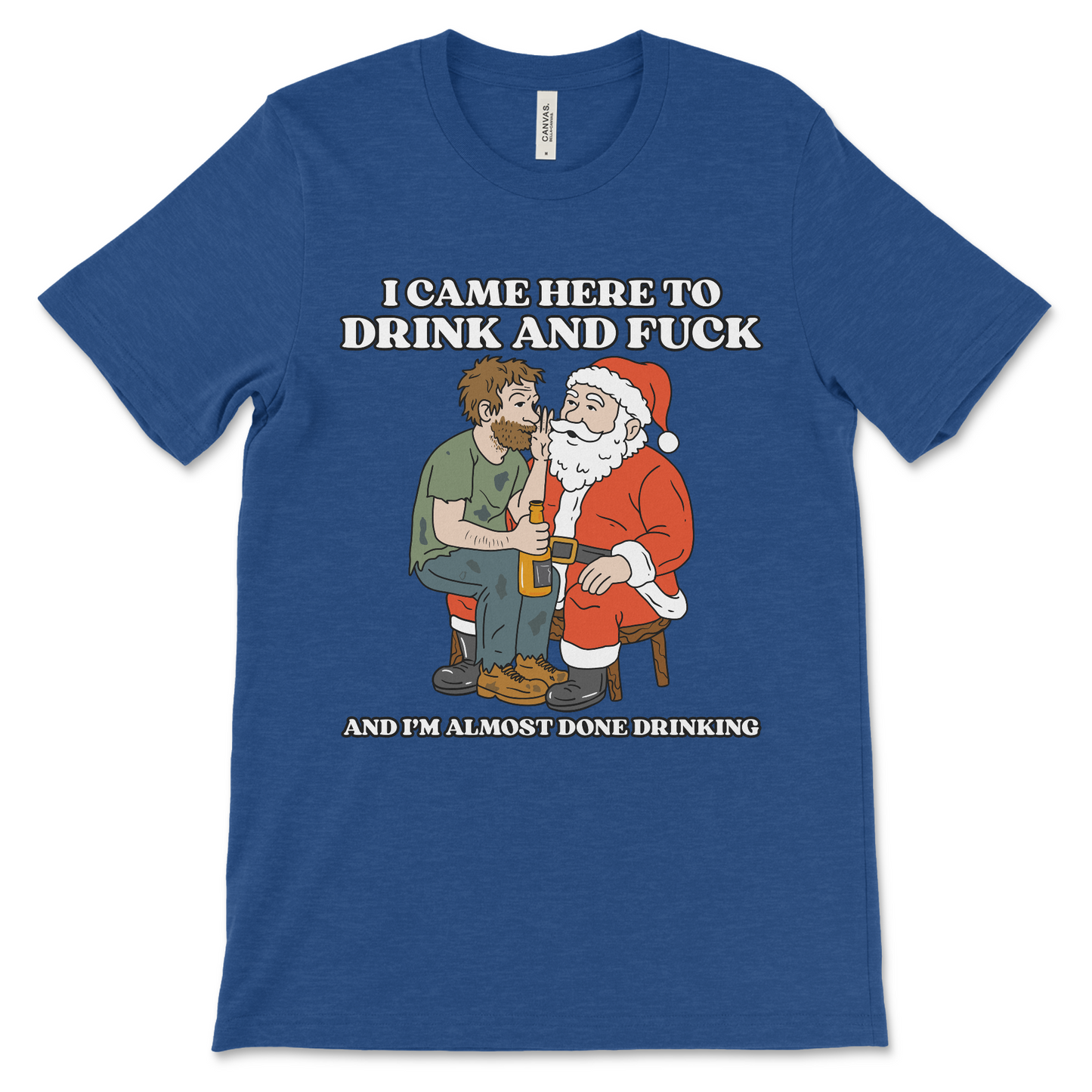I Came Here To Drink And Fuck (And I'm Almost Done Drinking)