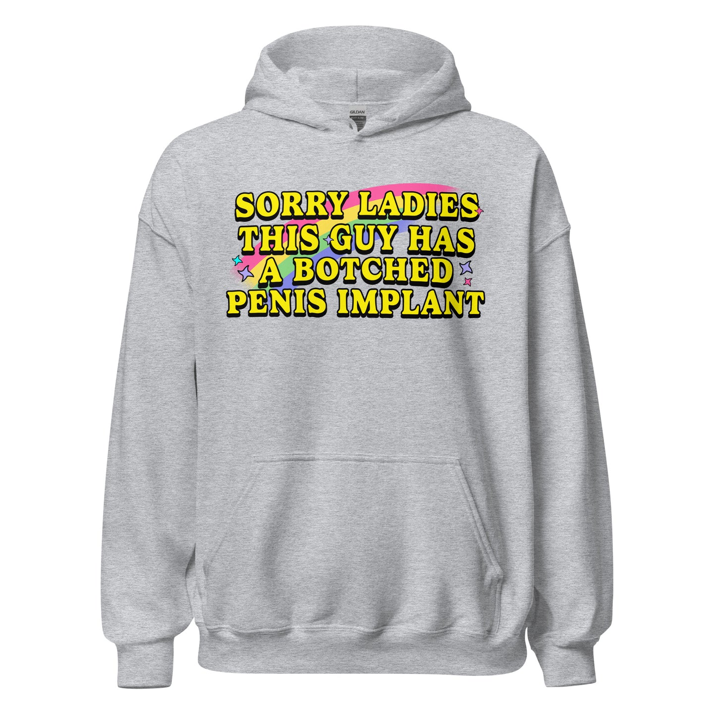 Adult humor hoodie that reads 'Sorry ladies this guy has a botched penis implant' across the chest. Great for offensive hoodies, rude meme clothing, and inappropriate graphic sweatshirt searches.