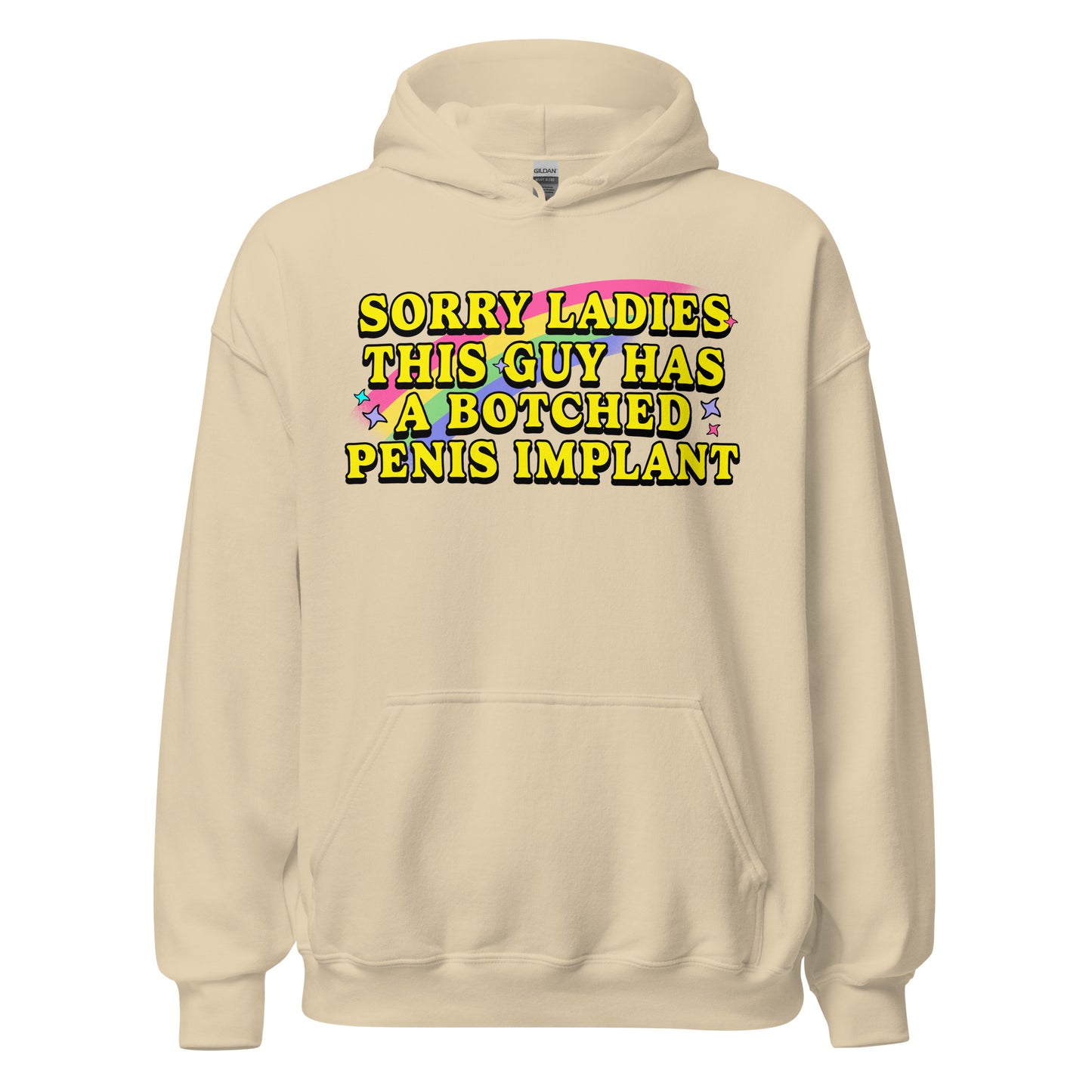 Raunchy hoodie with the phrase 'Sorry ladies this guy has a botched penis implant'. Perfect for fans of offensive graphic hoodies, vulgar humor sweatshirts, and inappropriate clothing.