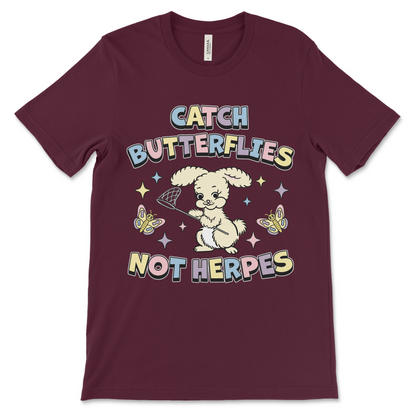 Naughty offensive shirt with ironic design Catch Butterflies Not Herpes.
