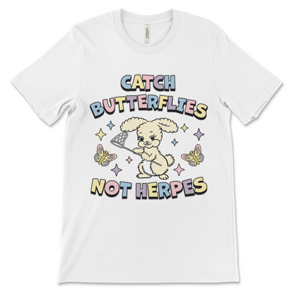 Funny naughty attitude shirt with dirty sarcastic design Catch Butterflies Not Herpes.
