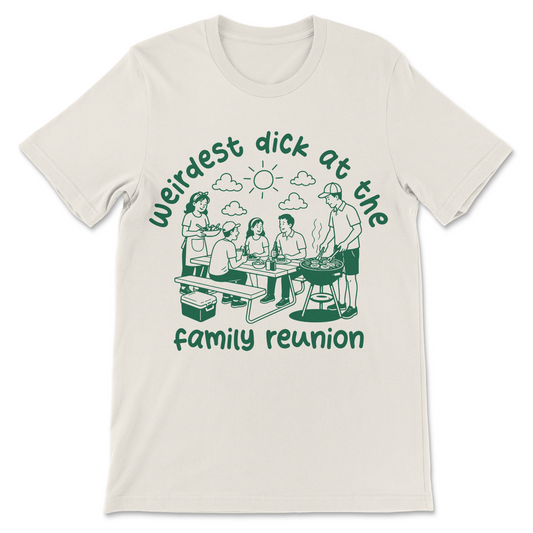 Shop the “Weirdest Dick At The Family Reunion” shirt, a funny meme tee with rude humor, soft cotton, clean print, and a relaxed, comfortable fit.