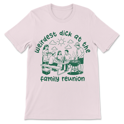 weirdest dick at the family reunion t-shirt funny graphic tee
