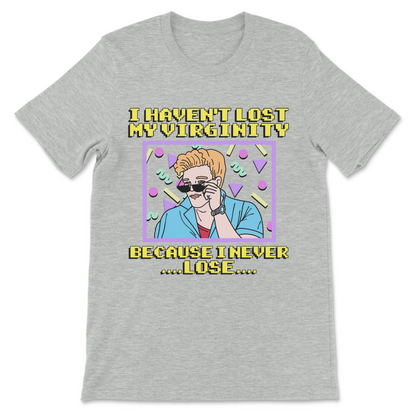 funny offensive graphic tee with “I never lose” virginity quote
