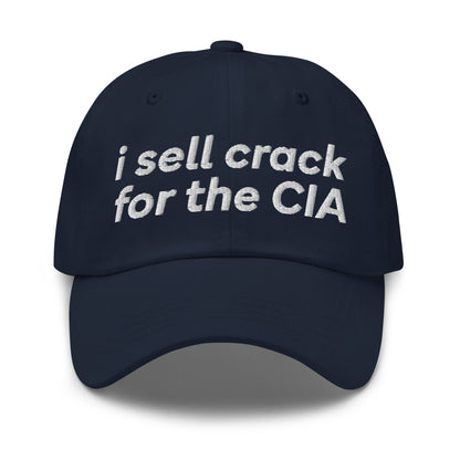 Embroidered dad hat that says “I Sell Crack for the CIA,” dark humor conspiracy theory meme baseball cap