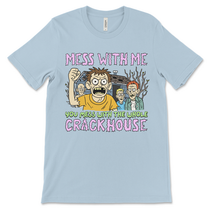 Funny crackhouse shirt with a rude, inappropriate slogan. Perfect for fans of absurd humor and weird meme shirts.