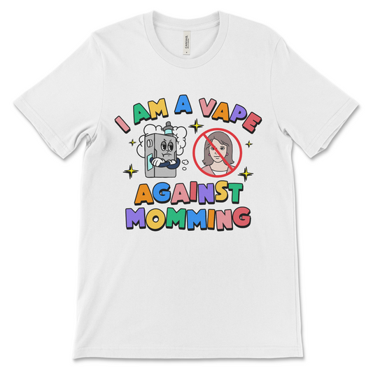 I Am A Vape Against Momming