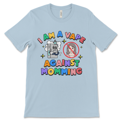 I Am A Vape Against Momming