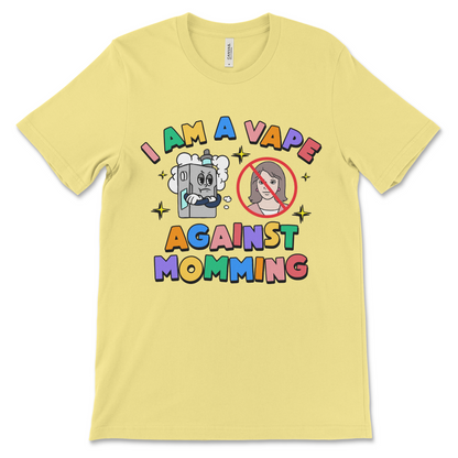 I Am A Vape Against Momming