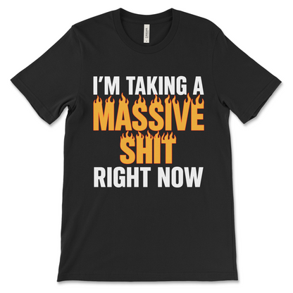 I'm Taking A Massive Shit Right Now