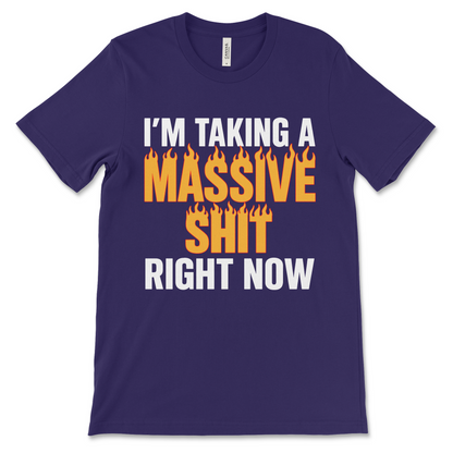 I'm Taking A Massive Shit Right Now