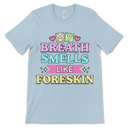 My Breath Smells Like Foreskin