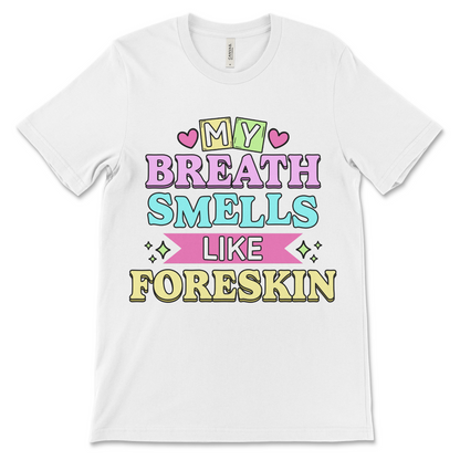 My Breath Smells Like Foreskin