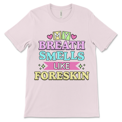 My Breath Smells Like Foreskin