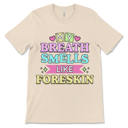 My Breath Smells Like Foreskin