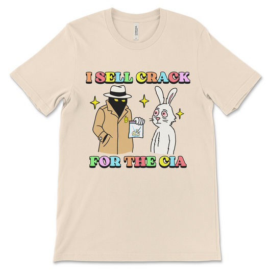 Graphic t shirt that says I Sell Crack for the CIA with dark humor meme slogan conspiracy joke and offensive internet-core design