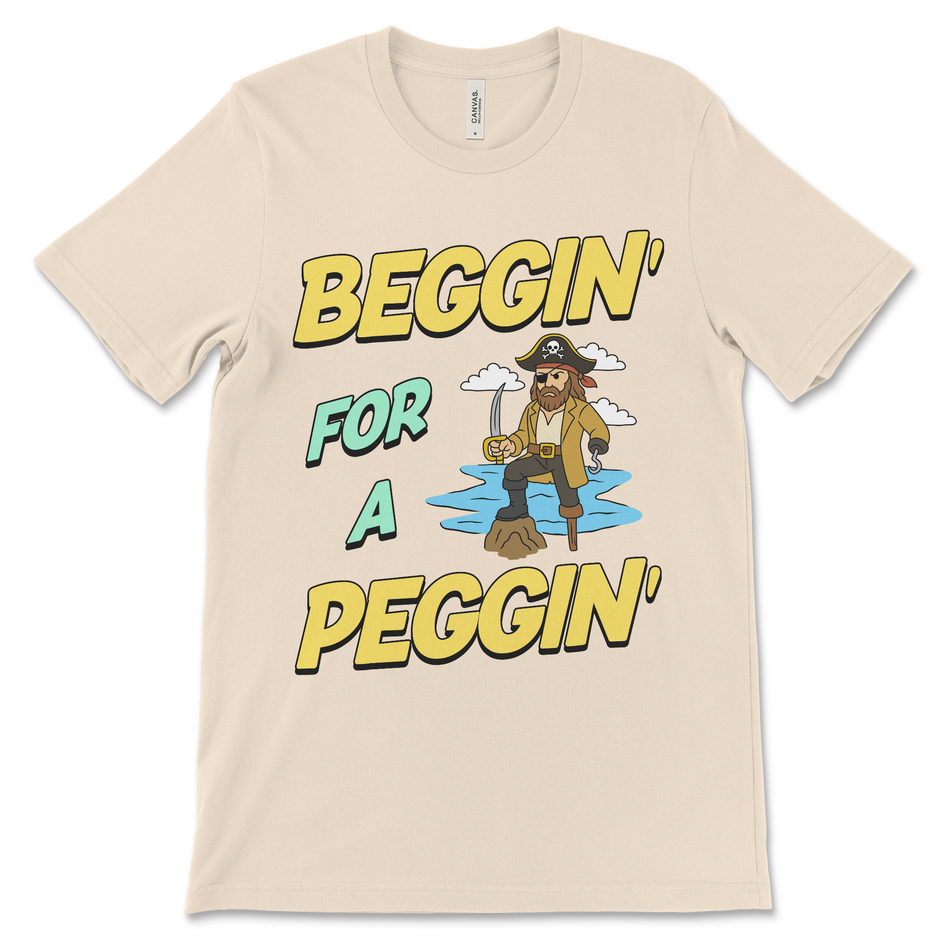 Tshirt with the phrase Beggin’ for a Peggin’, an offensive meme shirt with sexual innuendo, vulgar humor, and an unhinged pirate.