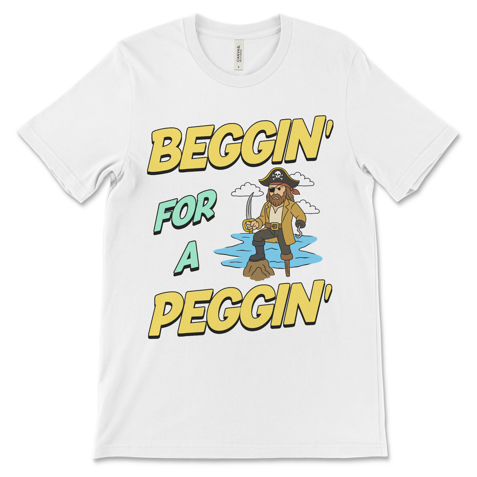 Tshirt with the phrase Beggin’ for a Peggin’, an offensive meme shirt with sexual innuendo, vulgar humor, and an unhinged pirate.