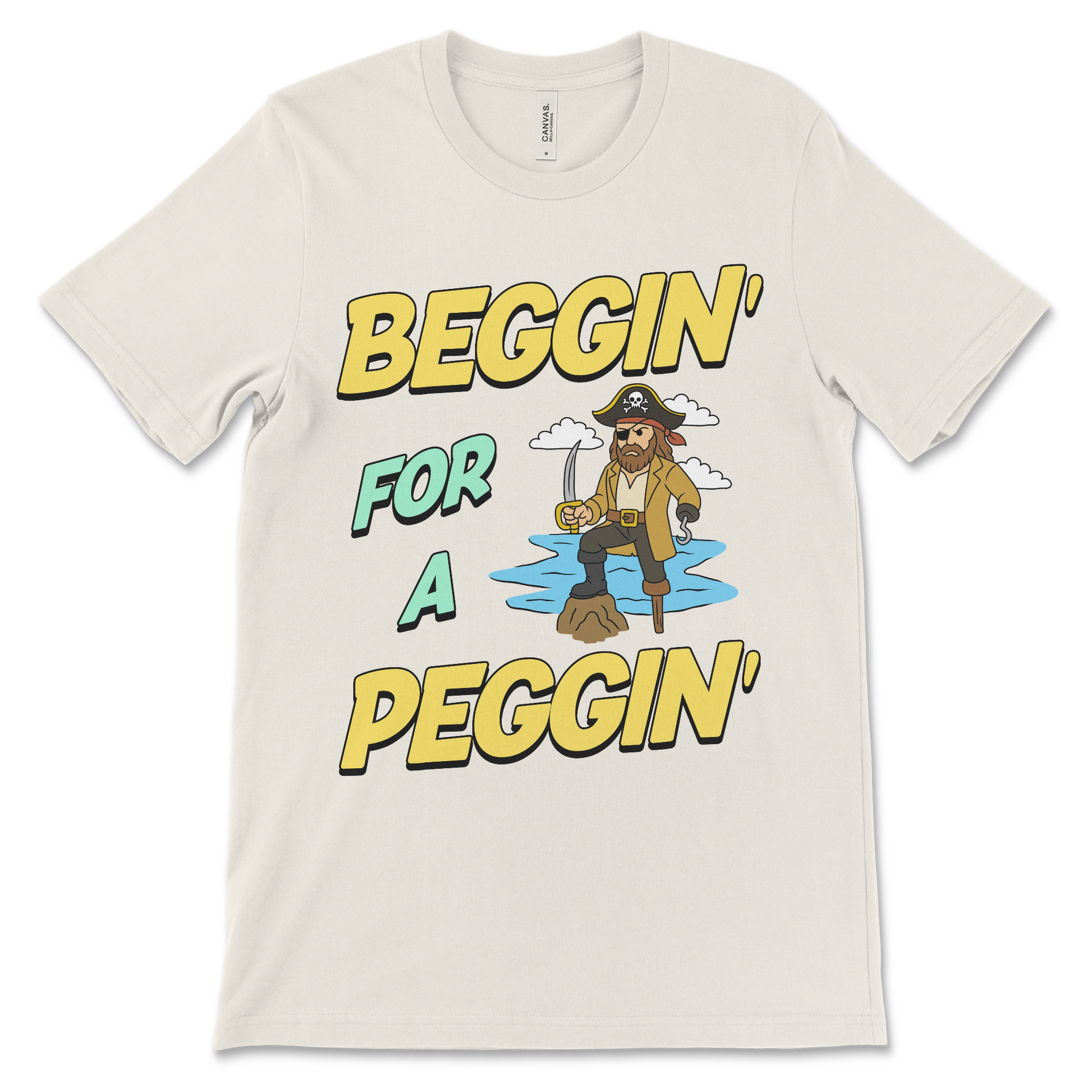 Tshirt with the phrase Beggin’ for a Peggin’, an offensive meme shirt with sexual innuendo, vulgar humor, and an unhinged pirate.