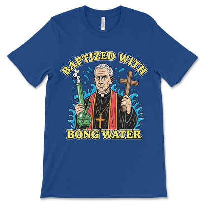 Baptized With Bong Water