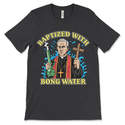 Baptized With Bong Water