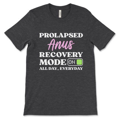 Prolapsed Anus Recovery Mode On graphic T-shirt, offensive dark humor shirt with sarcastic gag gift message, displayed flat.