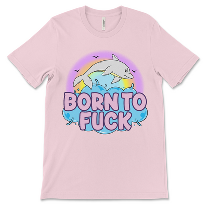 Offensive meme shirt with 'Born to Fuck' slogan and dolphin graphic, perfect for fans of inappropriate and weird humor.