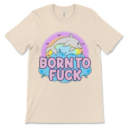 Offensive meme shirt with 'Born to Fuck' slogan and dolphin graphic, perfect for fans of inappropriate and weird humor.