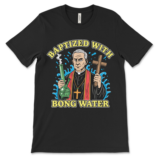 Baptized With Bong Water