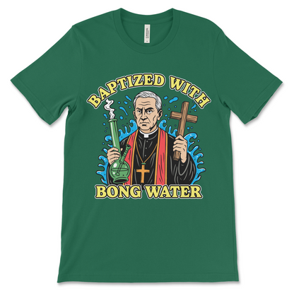 Baptized With Bong Water